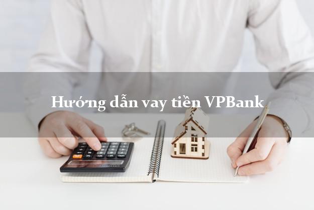 Hướng dẫn vay tiền VPBank
