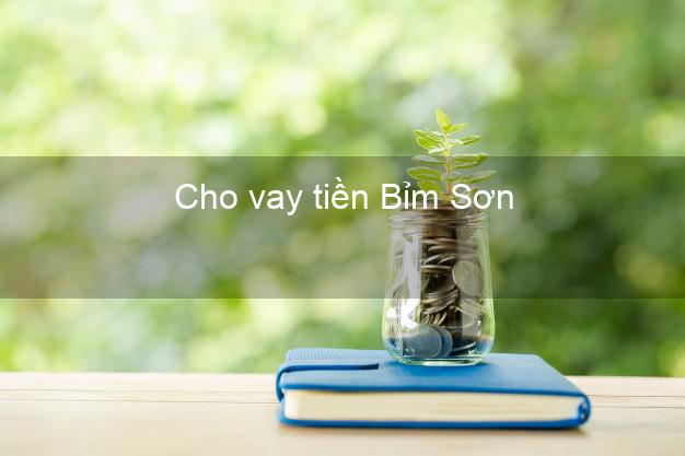 Cho vay tiền Bỉm Sơn Thanh Hóa