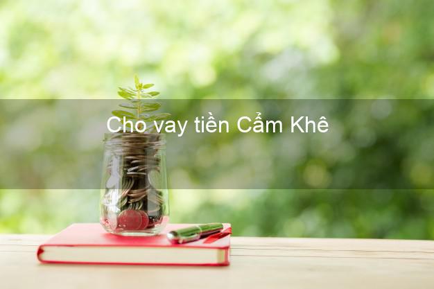 Cho vay tiền Cẩm Khê Phú Thọ