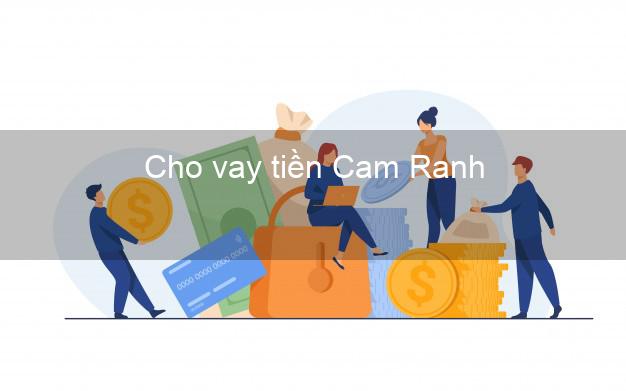 Cho vay tiền Cam Ranh Khánh Hòa