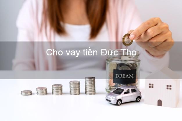 Cho vay tiền Đức Thọ Hà Tĩnh