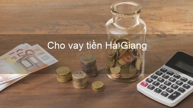 Cho vay tiền Hà Giang