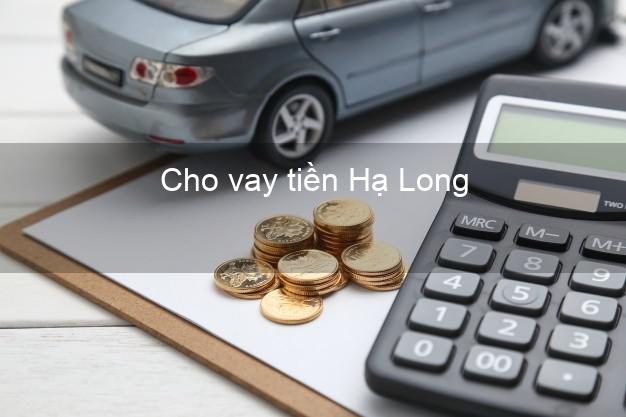 Cho vay tiền Hạ Long Quảng Ninh