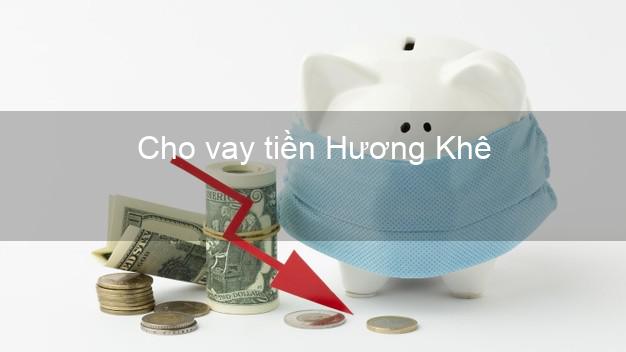 Cho vay tiền Hương Khê Hà Tĩnh
