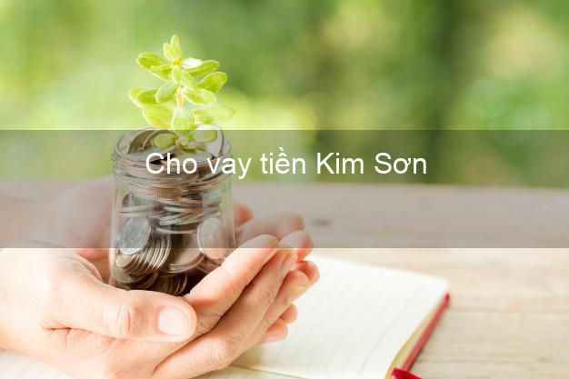Cho vay tiền Kim Sơn Ninh Bình