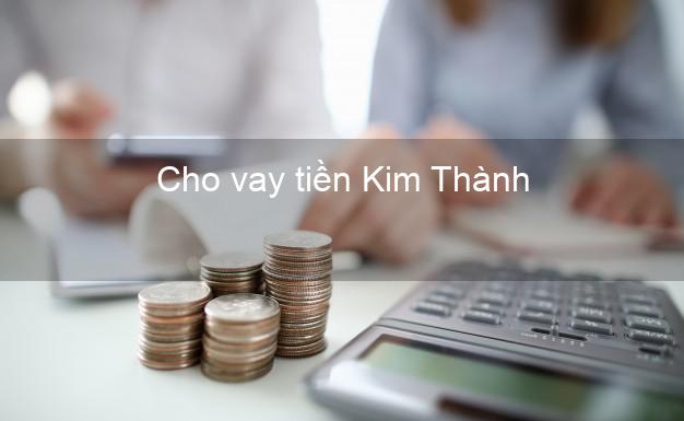 Cho vay tiền Kim Thành Hải Dương