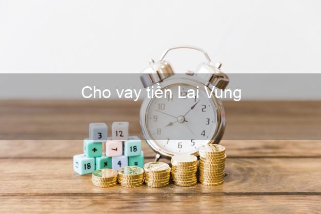 Cho vay tiền Lai Vung Đồng Tháp