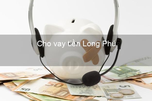 Cho vay tiền Long Phú Sóc Trăng