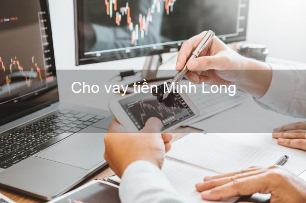 Cho vay tiền Minh Long Quảng Ngãi