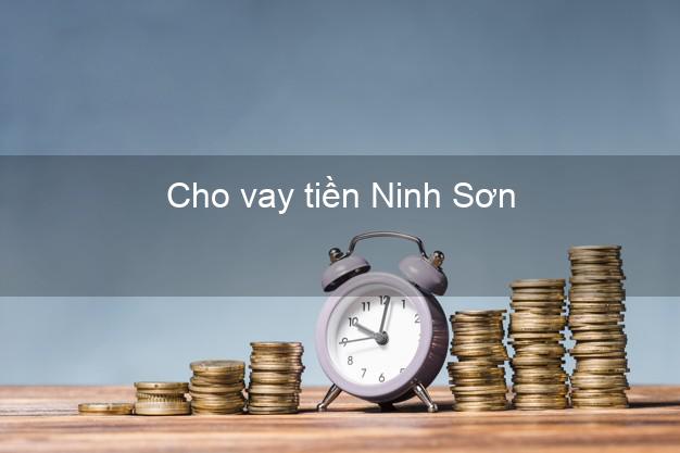 Cho vay tiền Ninh Sơn Ninh Thuận