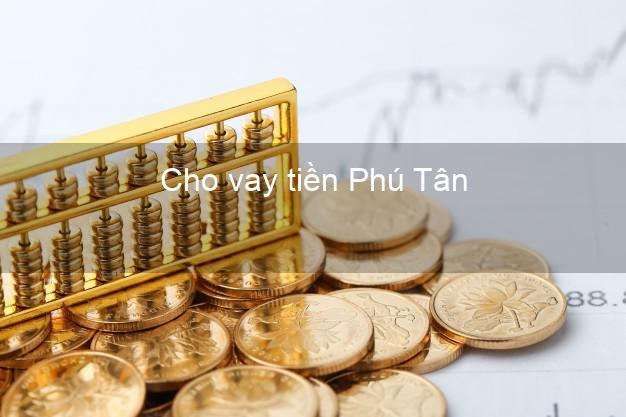 Cho vay tiền Phú Tân An Giang