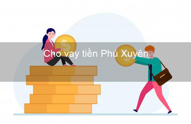 Cho vay tiền Phú Xuyên Hà Nội