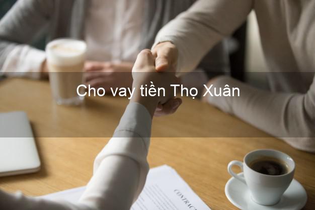 Cho vay tiền Thọ Xuân Thanh Hóa