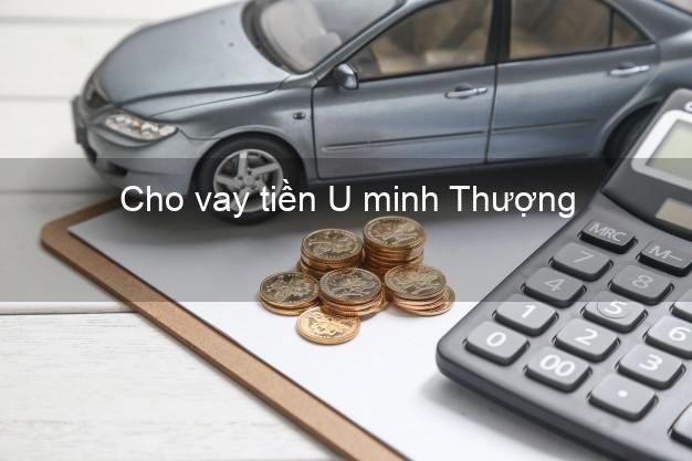 Cho vay tiền U minh Thượng Kiên Giang