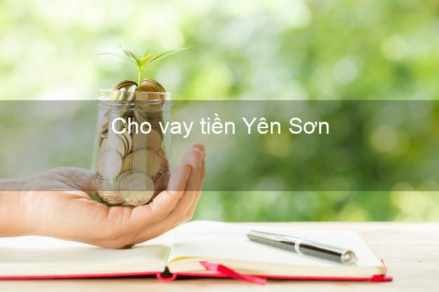 Cho vay tiền Yên Sơn Tuyên Quang