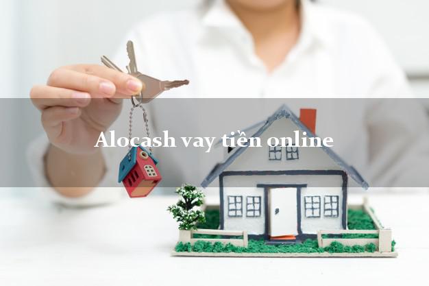 Alocash vay tiền online không gặp mặt